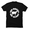 no goats no glory shirt